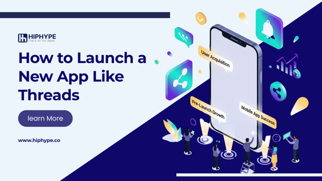 How to Launch a New App Like Threads: User Acquisition + Pre-launch Growth Tips